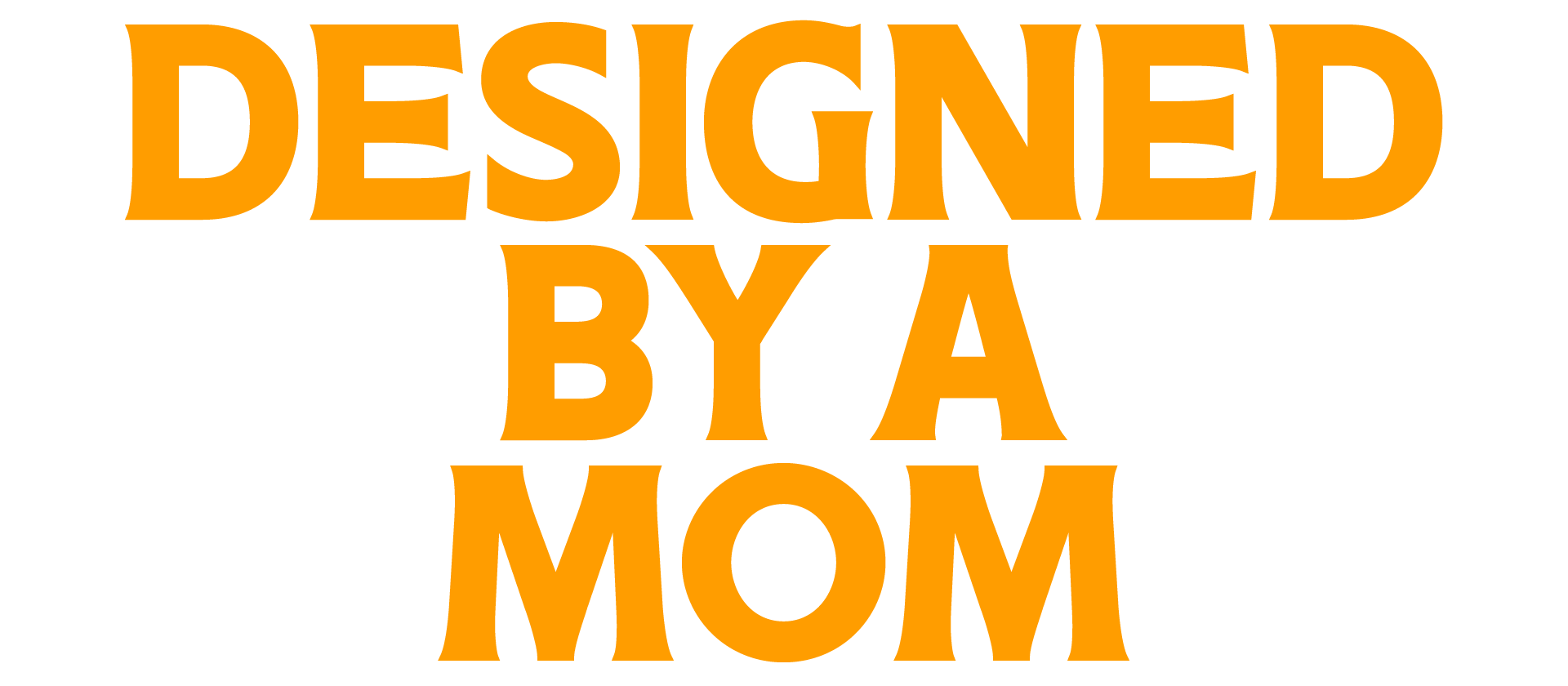 Designed by a mom